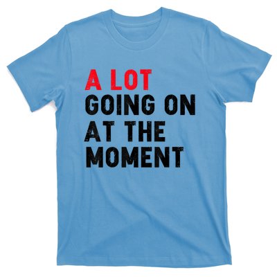 Not A Lot Going On At The Moment T-Shirt