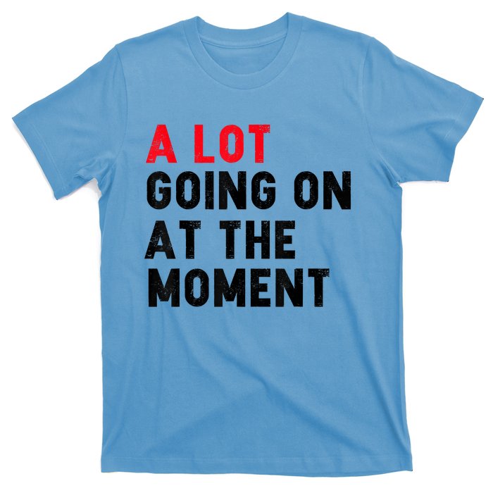 Not A Lot Going On At The Moment T-Shirt