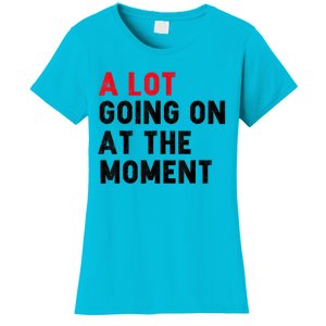 Not A Lot Going On At The Moment Women's T-Shirt