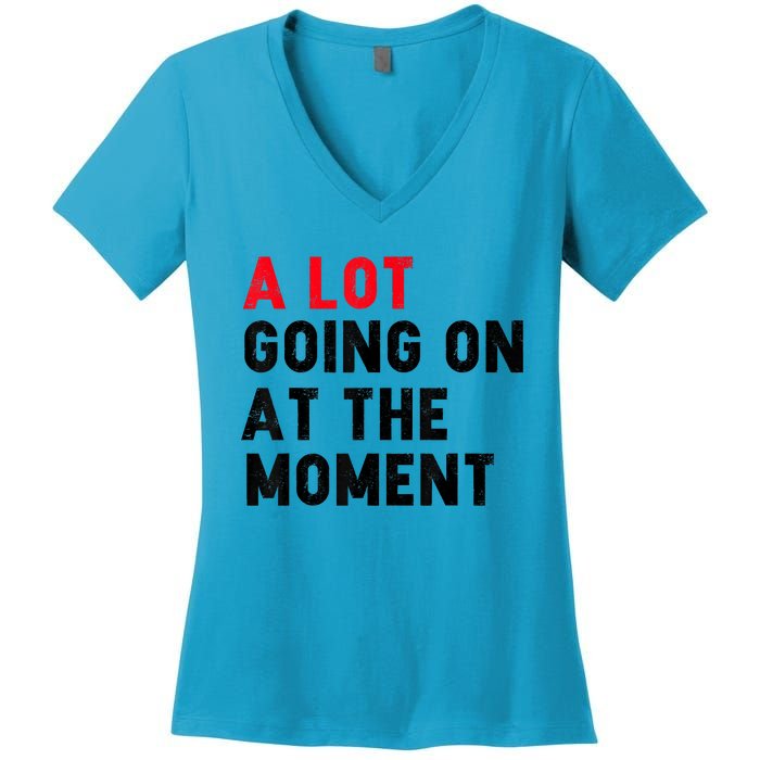 Not A Lot Going On At The Moment Women's V-Neck T-Shirt