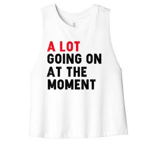 Not A Lot Going On At The Moment Women's Racerback Cropped Tank