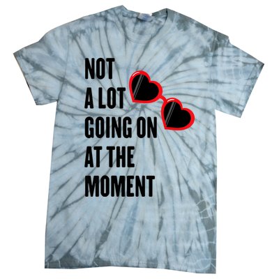 Not A Lot Going On At The Moment Tie-Dye T-Shirt