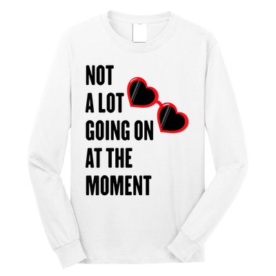 Not A Lot Going On At The Moment Long Sleeve Shirt