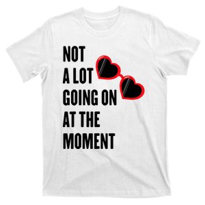 Not A Lot Going On At The Moment T-Shirt