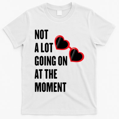 Not A Lot Going On At The Moment T-Shirt