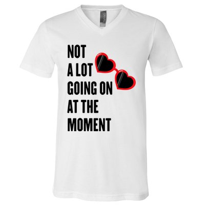 Not A Lot Going On At The Moment V-Neck T-Shirt