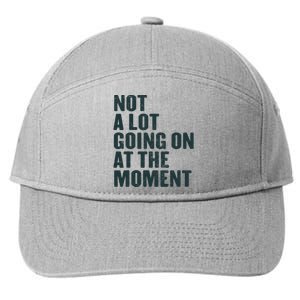 Not A Lot Going On At The Moment 7-Panel Snapback Hat