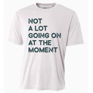 Not A Lot Going On At The Moment Cooling Performance Crew T-Shirt