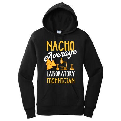 Nacho Average Laboratory Technician Funny Lab Week Lan Tech Laboratory Women's Pullover Hoodie