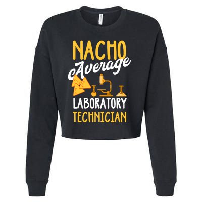 Nacho Average Laboratory Technician Funny Lab Week Lan Tech Laboratory Cropped Pullover Crew