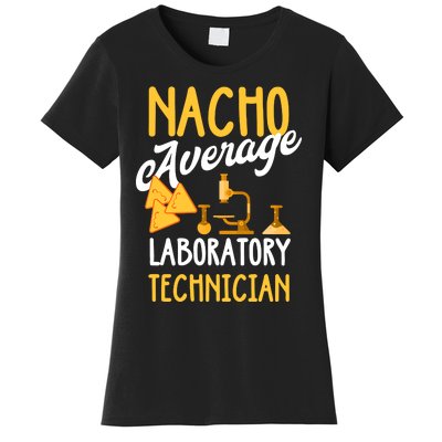 Nacho Average Laboratory Technician Funny Lab Week Lan Tech Laboratory Women's T-Shirt