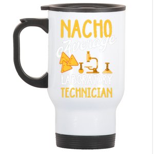 Nacho Average Laboratory Technician Funny Lab Week Lan Tech Laboratory Stainless Steel Travel Mug