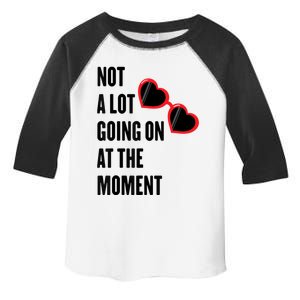 Not A Lot Going On At The Moment Toddler Fine Jersey T-Shirt