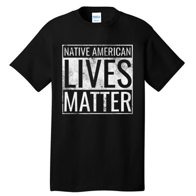 Native American Lives Matter Indigenous Peoples' Day Tall T-Shirt