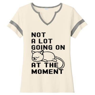 Not A Lot Going On At The Moment Funny Cat  And Teens Ladies Halftime Notch Neck Tee