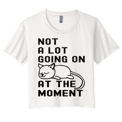 Not A Lot Going On At The Moment Funny Cat  And Teens Women's Crop Top Tee