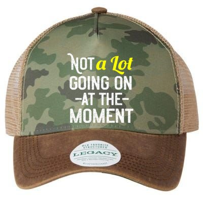 Not A Lot Going On At The Moment Legacy Tie Dye Trucker Hat