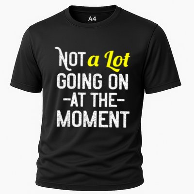 Not A Lot Going On At The Moment Performance Shirt