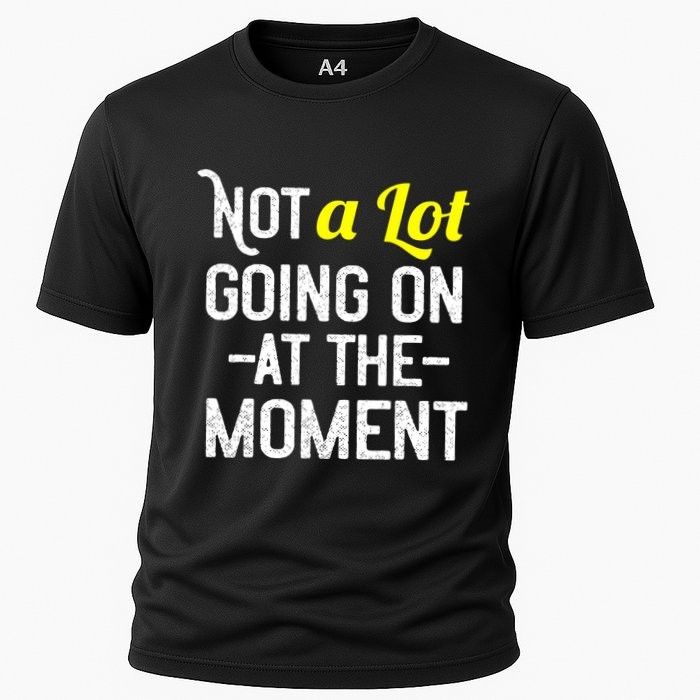 Not A Lot Going On At The Moment Performance Shirt