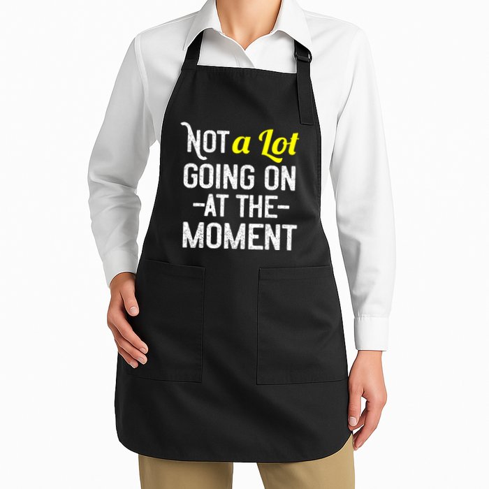 Not A Lot Going On At The Moment Apron