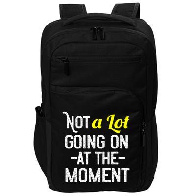 Not A Lot Going On At The Moment Impact Tech Backpack