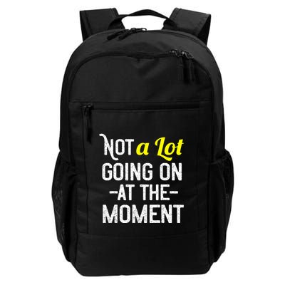 Not A Lot Going On At The Moment Backpack