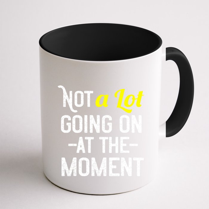 Not A Lot Going On At The Moment Mug