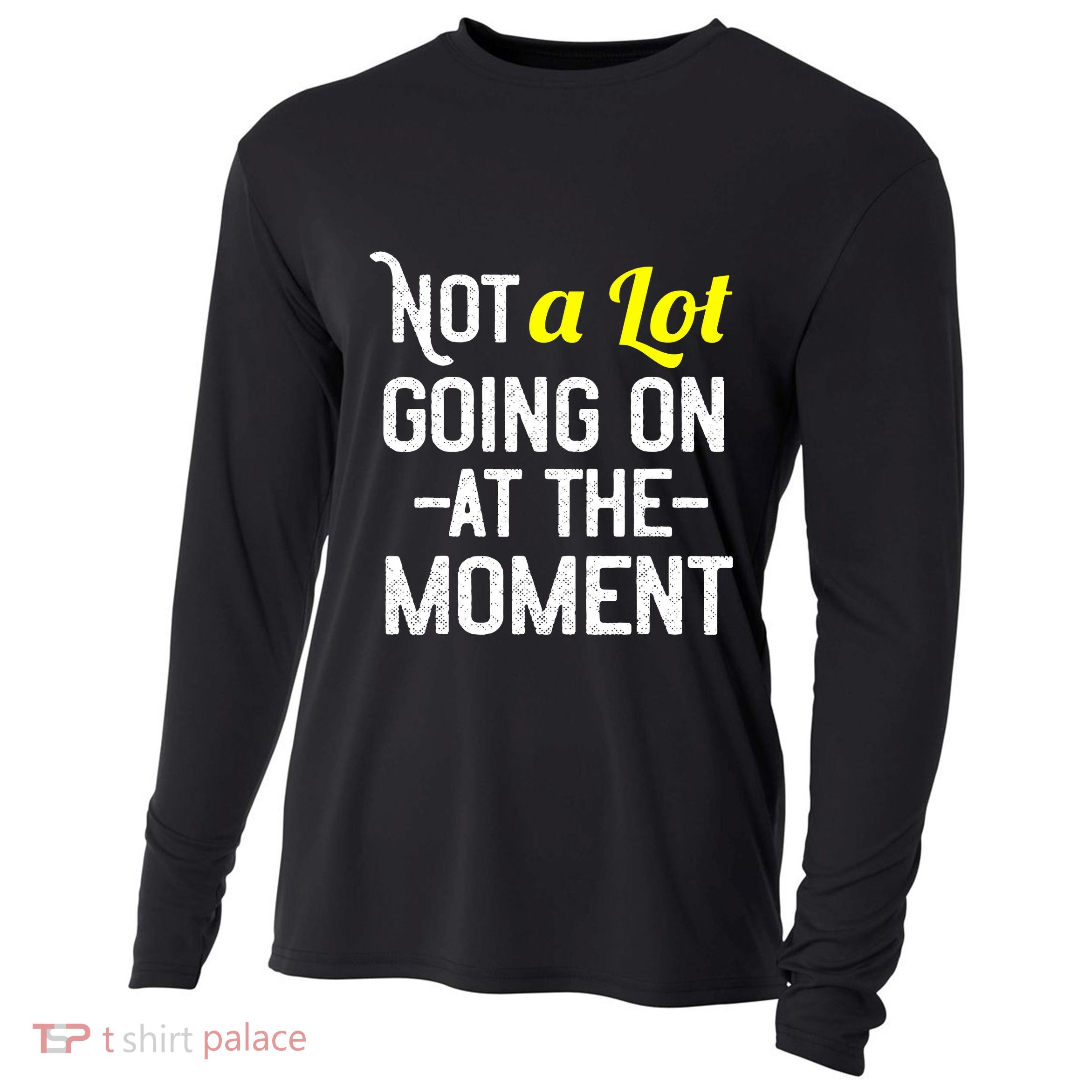 Not A Lot Going On At The Moment Cooling Performance Long Sleeve Crew