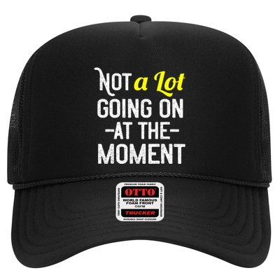 Not A Lot Going On At The Moment Trucker Hat