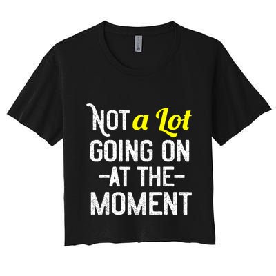 Not A Lot Going On At The Moment Crop Top