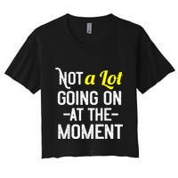 Not A Lot Going On At The Moment Crop Top