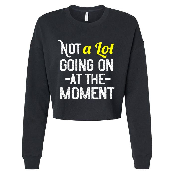 Not A Lot Going On At The Moment Cropped Pullover Crew