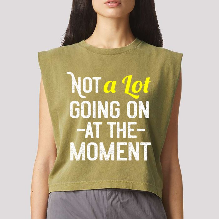 Not A Lot Going On At The Moment Garment-Dyed Women's Muscle Tee