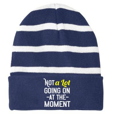 Not A Lot Going On At The Moment Striped Beanie with Solid Band