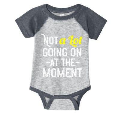 Not A Lot Going On At The Moment Infant Baby Jersey Bodysuit