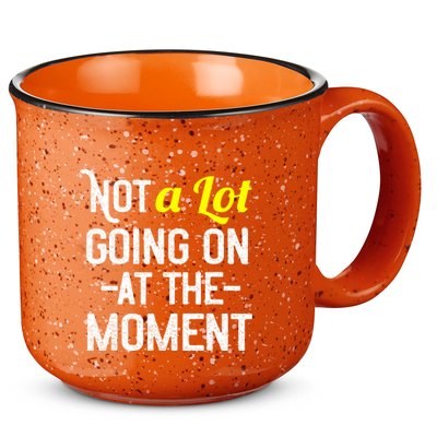 Not A Lot Going On At The Moment 15oz Campfire Ceramic Mug