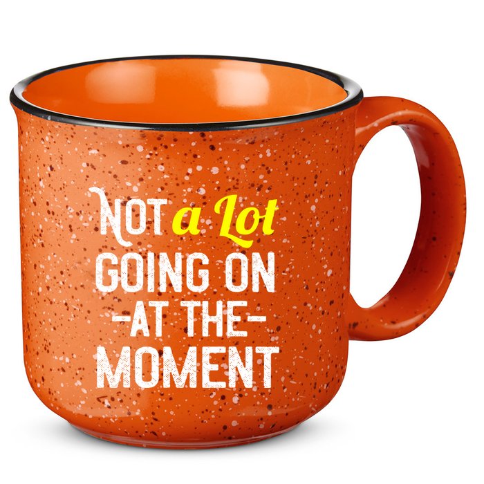 Not A Lot Going On At The Moment 15oz Campfire Ceramic Mug