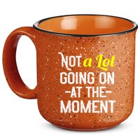 Not A Lot Going On At The Moment 15oz Campfire Ceramic Mug