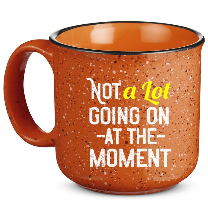 Not A Lot Going On At The Moment 15oz Campfire Ceramic Mug