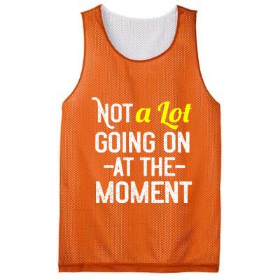 Not A Lot Going On At The Moment Mesh Reversible Basketball Jersey Tank