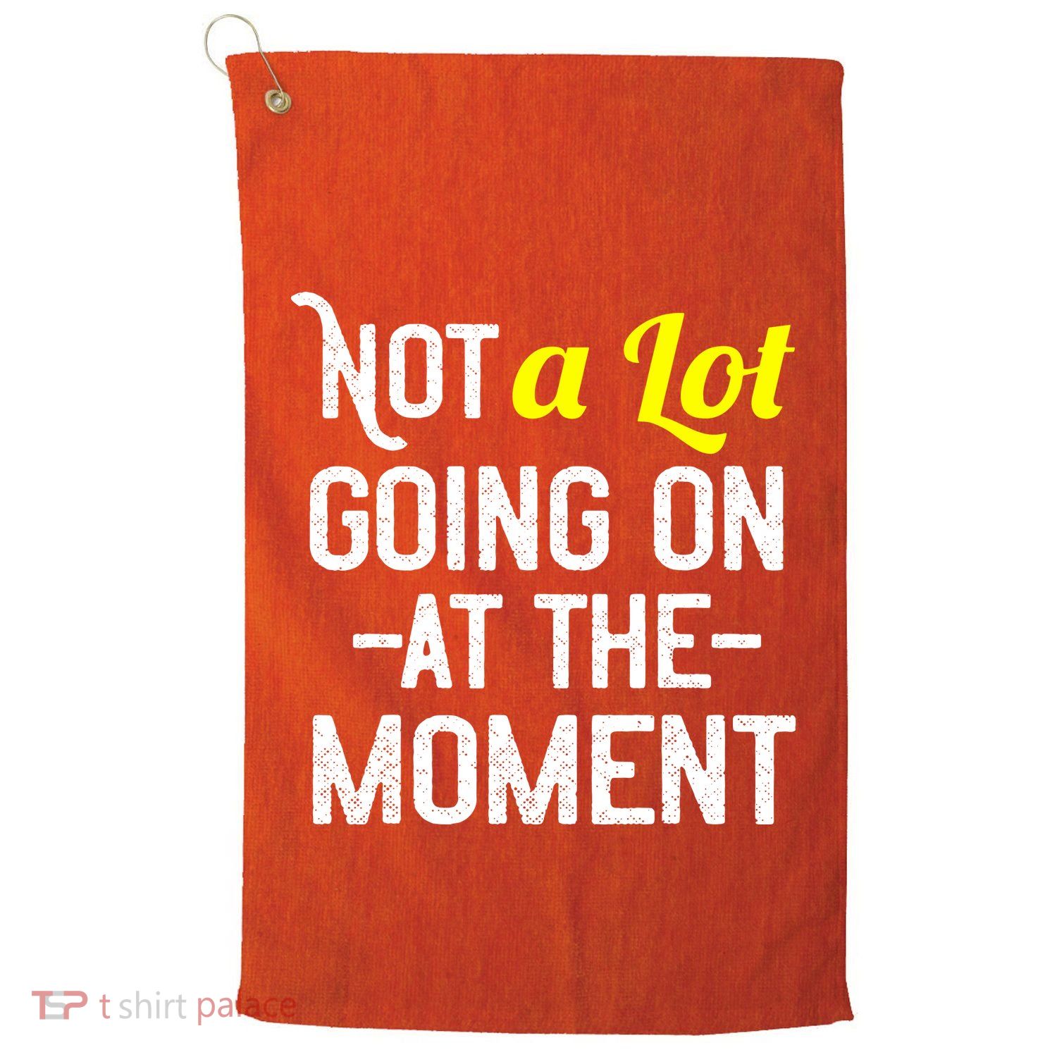 Not A Lot Going On At The Moment Golf Towel