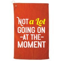 Not A Lot Going On At The Moment Golf Towel