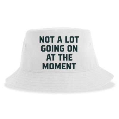 Not A Lot Going On At The Moment Funny Sustainable Bucket Hat