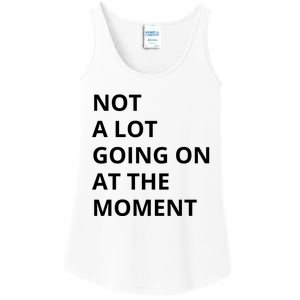 Not A Lot Going On At The Moment Ladies Essential Tank