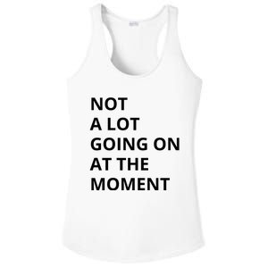 Not A Lot Going On At The Moment Ladies PosiCharge Competitor Racerback Tank