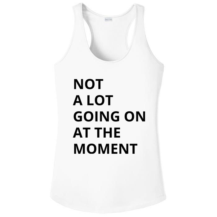 Not A Lot Going On At The Moment Ladies PosiCharge Competitor Racerback Tank