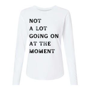 Not A Lot Going On At The Moment Womens Cotton Relaxed Long Sleeve T-Shirt