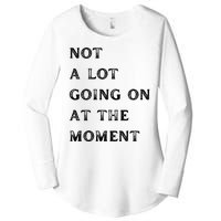 Not A Lot Going On At The Moment Women's Perfect Tri Tunic Long Sleeve Shirt