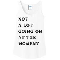 Not A Lot Going On At The Moment Ladies Essential Tank