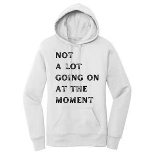 Not A Lot Going On At The Moment Women's Pullover Hoodie